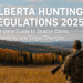 Alberta Hunting Regulations 2025: Key Rules and Seasonal Changes Alberta Hunting Regulations 2025: Key Rules and Seasonal Changes