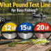 What Pound Test Line for Bass Fishing?